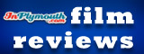 Films in Plymouth Cinema Movie Reviews